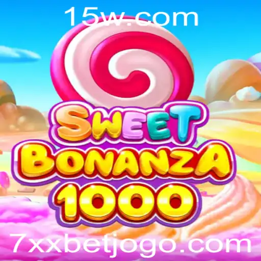Descubra o Fascinante Mundo de SweetBonanza1000 e a Dinâmica 7xx Bet